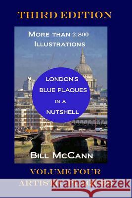 London's Blue Plaques in a Nutshell Volume 4: Artistic Plaques Bill McCann 9781096345978 Independently Published