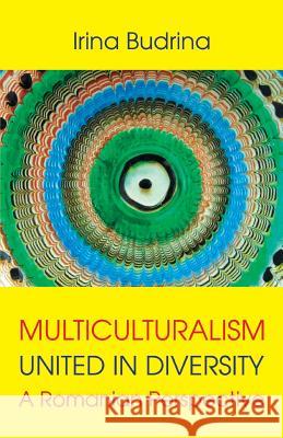 Multiculturalism: United in Diversity: A Romanian Perspective Mariana Nicolae Vasile Poenaru Irina Budrina 9781096352570 Independently Published