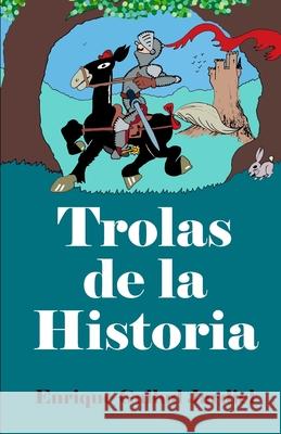 Trolas de la Historia Enrique Gallu 9781096359784 Independently Published