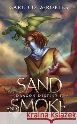 Sand and Smoke Carl Cota-Robles 9781096361077 Independently Published