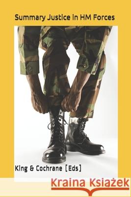 HM Forces Summary Justice D. Cochrane King 9781096370314 Independently Published