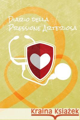 Diario Della Pressione Arteriosa: Libretto Di Controllo Per La Registrazione, La Documentazione E Il Monitoraggio Dei Valori Giornalieri - Spazio Per Aiuto Quotidiano 9781096370864 Independently Published