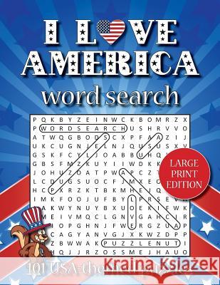 I love America word search (LARGE PRINT EDITION): 101 USA-themed puzzles Minna V Puzzlenut 9781096374152