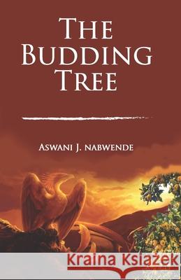 The Budding Tree Aswani J. Nabwende 9781096385387