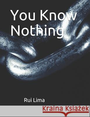 You Know Nothing Rui Lima 9781096388333 Independently Published