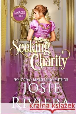 Seeking Charity: Large Print Edition Josie Riviera 9781096397038 Independently Published