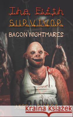The Fifth Survivor: Bacon Nightmares Angel Ramon 9781096400462 Independently Published