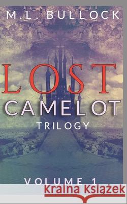 Lost Camelot M. L. Bullock 9781096404422 Independently Published