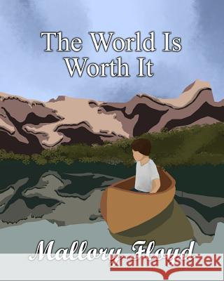 The World Is Worth It Mallory Floyd 9781096417590