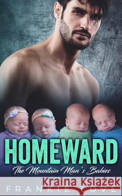 Homeward: The Mountain Man's Babies Frankie Love 9781096431749 Independently Published