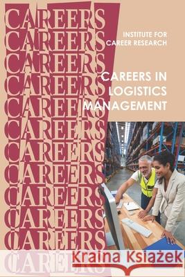 Careers in Logistics: Supply Chain Management Institute for Career Research 9781096432654 Independently Published