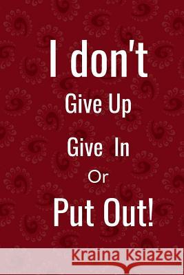 I don't: give in, give up or put out Hidden Valley 9781096441762