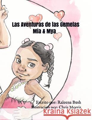 Las Aventuras de las Gemelas Mia & Mya Chris Morris Raleena Bush 9781096445913 Independently Published