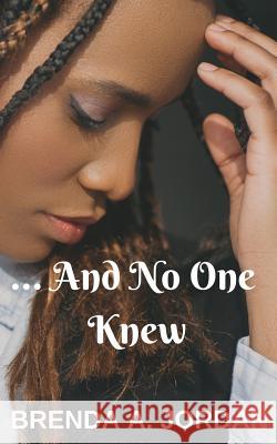 And No One Knew Tanisha Stewart Brenda a. Jordan 9781096453178 Independently Published