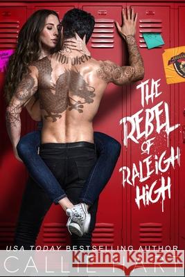 The Rebel of Raleigh High Callie Hart 9781096456421