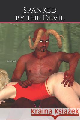 Spanked by the Devil Katie Nicole 9781096472629 Independently Published