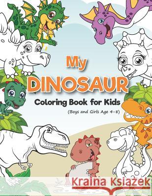 My Dinosaur Coloring Book for Kids (Boys and Girls Age 4-8): (A beautiful collection of 32 Dinosaur) Toddlers, Preschoolers, Kids 3-8, 6-8 Walove Book 9781096478959 Independently Published