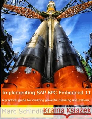 Implementing SAP BPC Embedded 11: A practical guide to creating powerful planning applications Marc Schindler 9781096493716 Independently Published