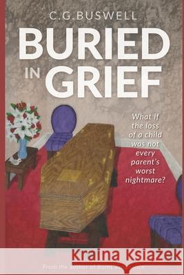 Buried in Grief Karla Buswell C. G. Buswell 9781096502166