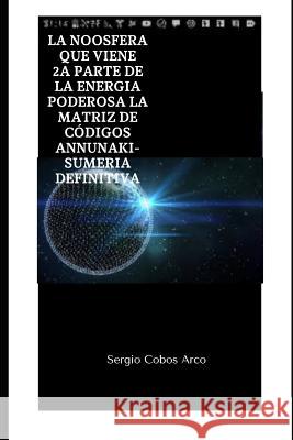 La Noosfera que Viene Sergio Cobo 9781096510253 Independently Published