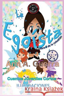 La egoista: Del Libro 2 de la coleccion No.24 Daniel Guerra Ann A. Guerra 9781096528821 Independently Published