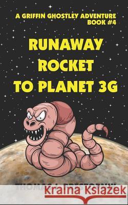 Runaway Rocket to Planet 3G Thomas J. Prestopnik 9781096530466 Independently Published