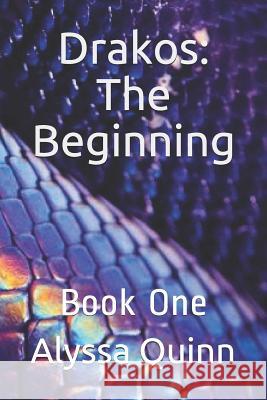 Drakos: The Beginning: Book One Alyssa Quinn 9781096533870