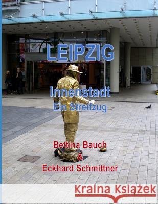 Leipzig: Innenstadt Ein Streifzug Bettina Bauch Eckhar 9781096538103