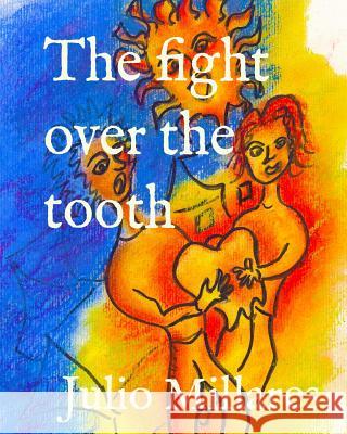 The fight over the tooth Julio Millares 9781096549895