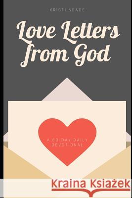 Love Letters From God Kristi Neace 9781096561019