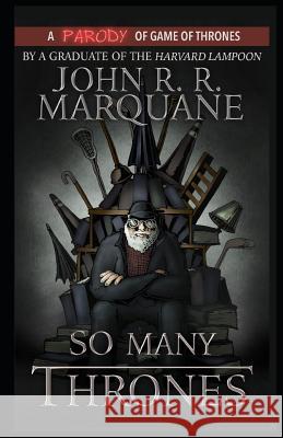 So Many Thrones: A Game of Thrones Parody Novel John Marquane 9781096561033 Independently Published