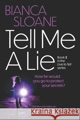 Tell Me A Lie Bianca Sloane 9781096581031 Independently Published