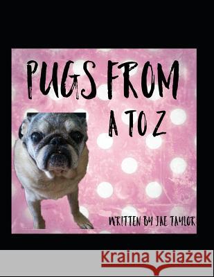 Pugs From A to Z Jae Elisabeth Taylor 9781096588870