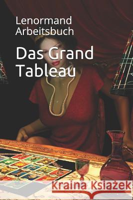 Das Grand Tableau: Lenormand Arbeitsbuch Anna Benoir 9781096610656 Independently Published