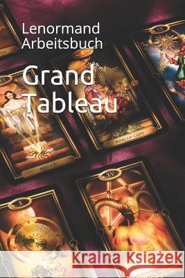 Grand Tableau: Lenormand Arbeitsbuch Anna Benoir 9781096612124 Independently Published