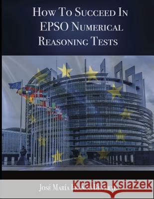 How to succeed in EPSO numerical reasoning tests Grace Burkett Jose Maria Franc 9781096623946 Independently Published