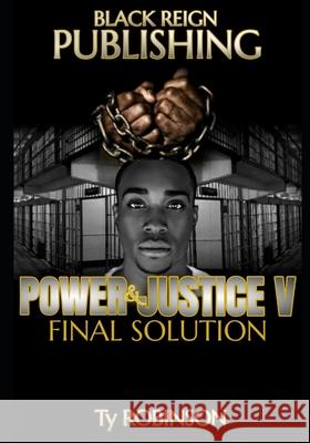 Power & Justice: Final Solution Ty Robinson 9781096637059 Independently Published