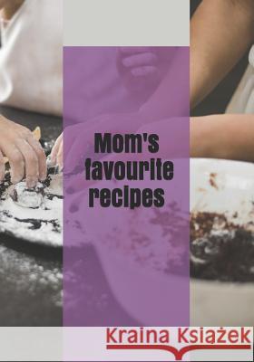 Mom's favourite recipes Austen Notebooks 9781096637493 Independently Published