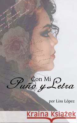 Con Mi Puño y Letra Lopez, Lisa 9781096645092 Independently Published