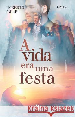 A vida era uma festa Umberto Fabbri 9781096658801 Independently Published