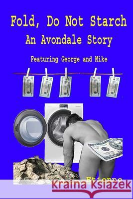 Fold, Do Not starch: An Avondale Story featuring George and Mike Etienne 9781096664581