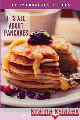 It's All About Pancakes Dahlia Orion 9781096674238