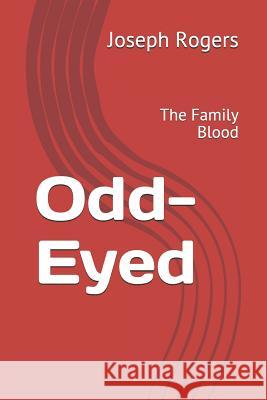 Odd-Eyed: The Family Blood Joseph Rogers 9781096675853