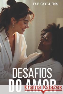 Desafios do Amor D. F. Collins 9781096681854 Independently Published