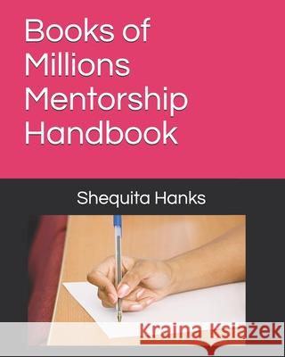 Books of Millions Mentorship Handbook Shequita Hanks 9781096682981 Independently Published