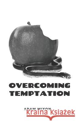 Overcoming Temptation Adam Mixon 9781096688396 Independently Published