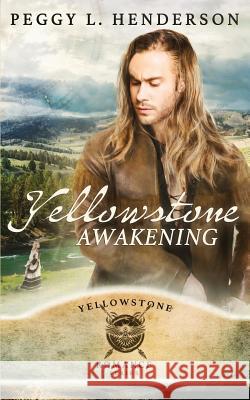 Yellowstone Awakening Peggy L. Henderson 9781096690016