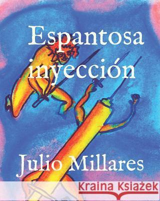 Espantosa inyección Millares, Julio 9781096694076 Independently Published