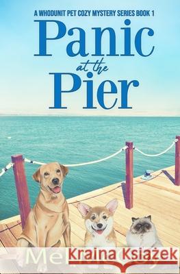 Panic at the Pier (A Whodunit Pet Cozy Mystery Series Book 1) Mel McCoy 9781096695868 Independently Published