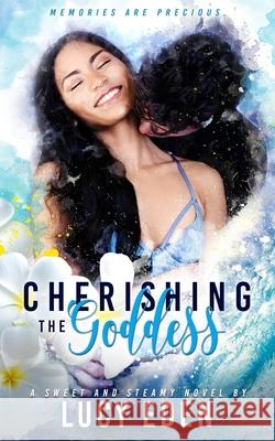 Cherishing The Goddess Lucy Eden 9781096696902